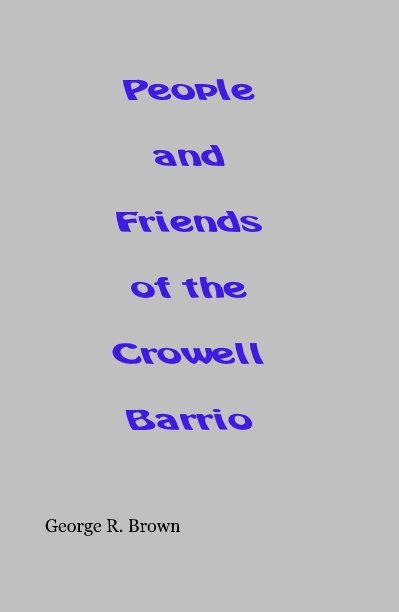 View People and Friends of the Crowell Barrio by George R. Brown