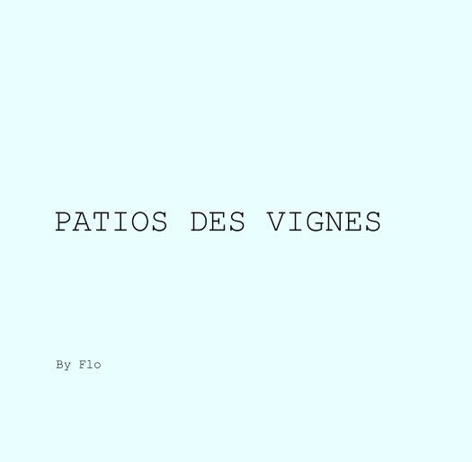 View PATIOS DES VIGNES by Flo
