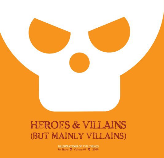 View Heroes & Villains (but mainly Villains) by Shane