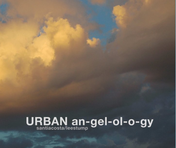 View URBAN An-gel-ol-o-gy by Santi Acosta/Lee Stump