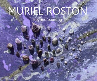 MURIEL ROSTON beyond painting book cover