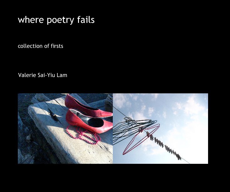 View where poetry fails by Valerie Sai-Yiu Lam