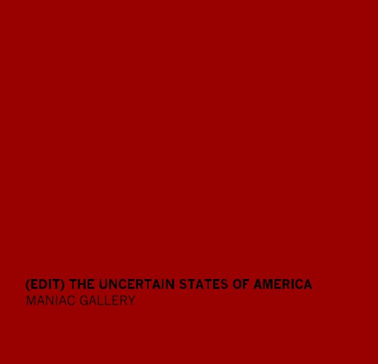 Ver (EDIT) THE UNCERTAIN STATES OF AMERICA por MANIAC GALLERY