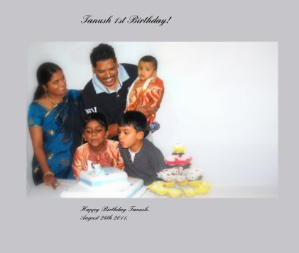 Tanush 1st Birthday! book cover