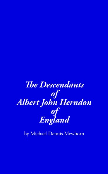 The Descendants of Albert John Herndon of England nach Michael Dennis Mewborn anzeigen