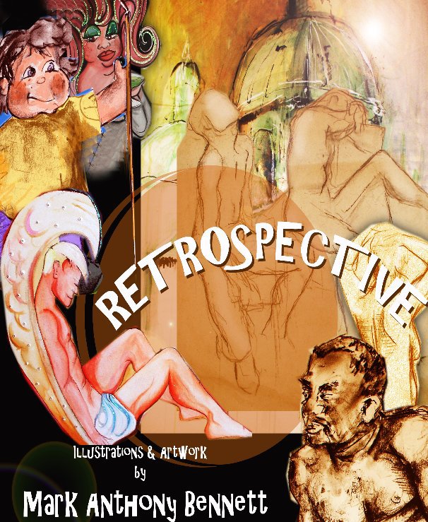View 'Retrospective' by Mark Anthony Bennett. by Mark Anthony Bennett