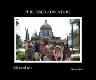 A blessed adventureHoly Land 2010Second part book cover