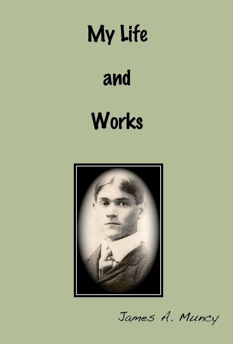 Ver My Life and Works por James A. Muncy