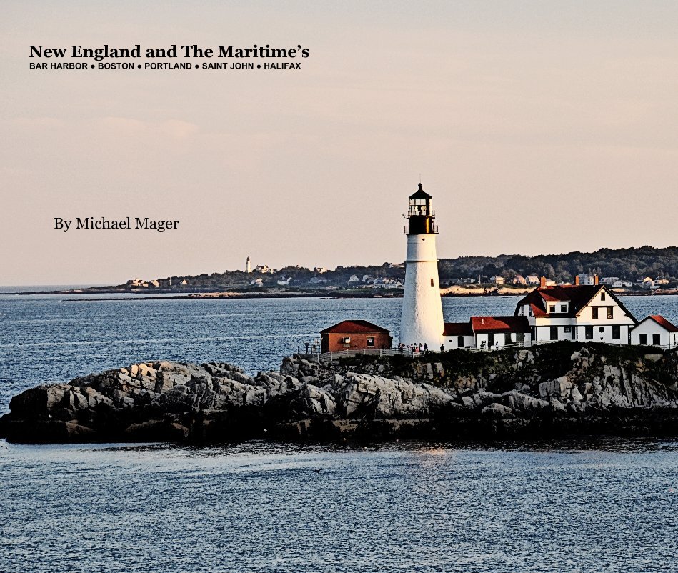 Ver New England and The Maritime’s BAR HARBOR ● BOSTON ● PORTLAND ● SAINT JOHN ● HALIFAX por Michael Mager