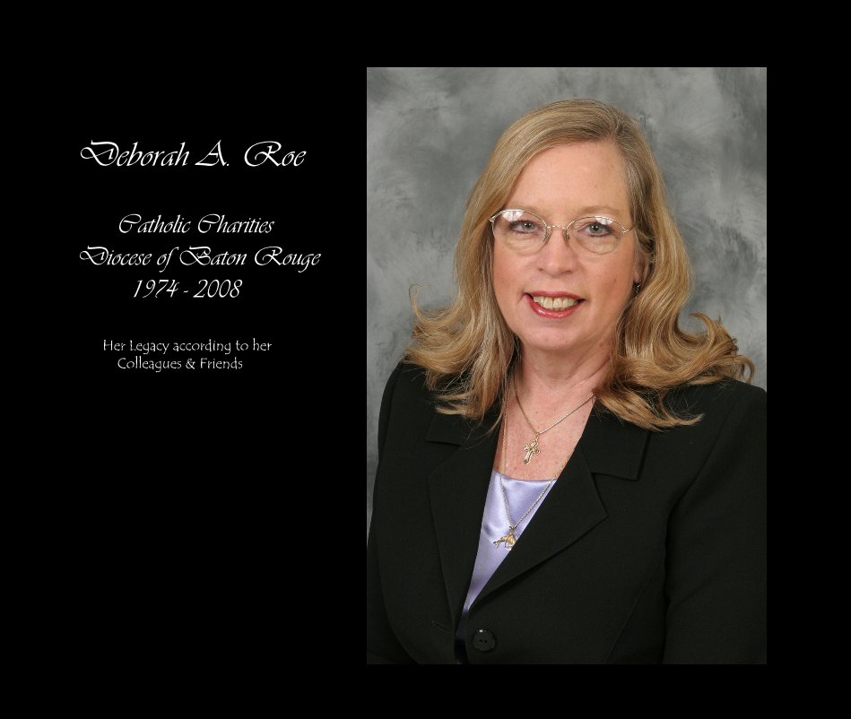 Ver Deborah A. Roe Catholic Charities Diocese of Baton Rouge 1974 - 2008 Her Legacy according to her Colleagues & Friends por Her Legacy as shared by her Collegues and Friends