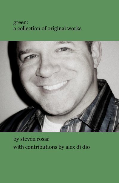Visualizza green: a collection of original works di steven rosar with contributions by alex di dio