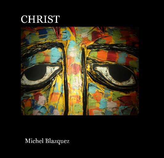 View CHRIST by Michel Blazquez