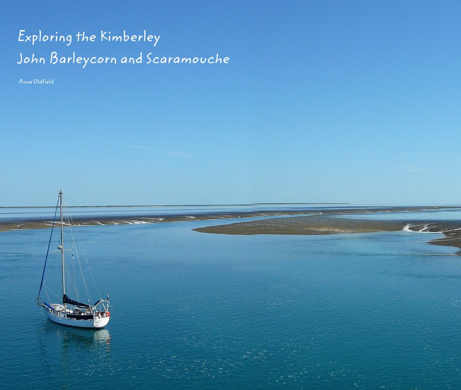 View Exploring the Kimberley John Barleycorn and Scaramouche by Anna Oldfield