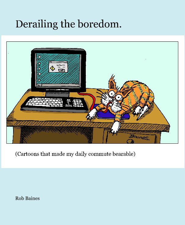 View Derailing the boredom. by Rob Baines