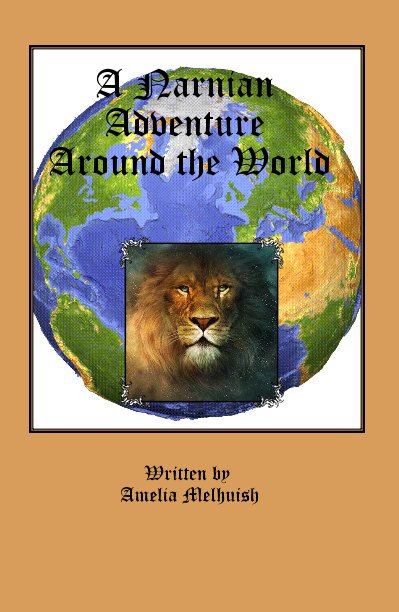 View A Narnian Adventure Around the World by Written by Amelia Melhuish