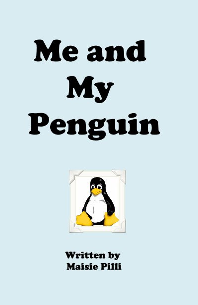 View Me and My Penguin by Written by Maisie Pilli