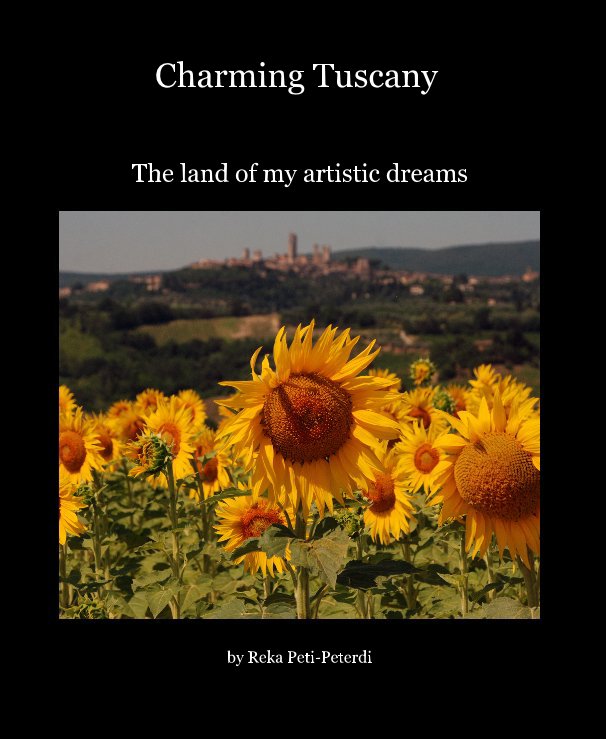 View Charming Tuscany by Reka Peti-Peterdi