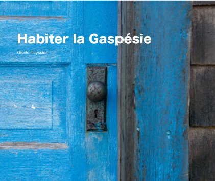 Habiter la Gaspésie Gisèle Teyssier book cover