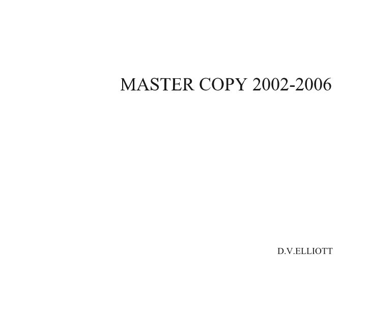 Ver MASTER COPY 2002-2006 por D.V.ELLIOTT