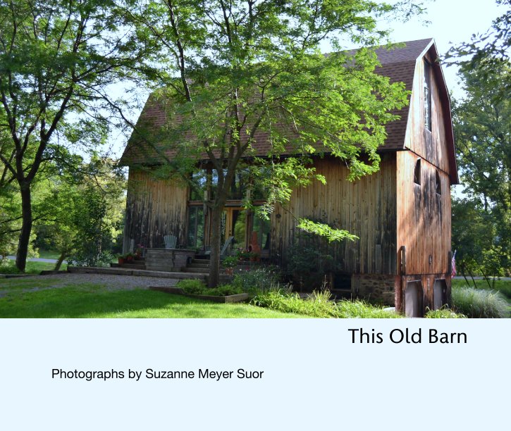 View This Old Barn by Photographs by Suzanne Suor