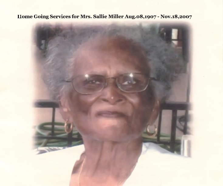 Ver Home Going Services for Mrs. Sallie Miller Aug.08,1907 - Nov.18,2007 por willSmith