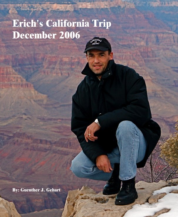View Erich's California Trip by by: Guenther J. Gehart