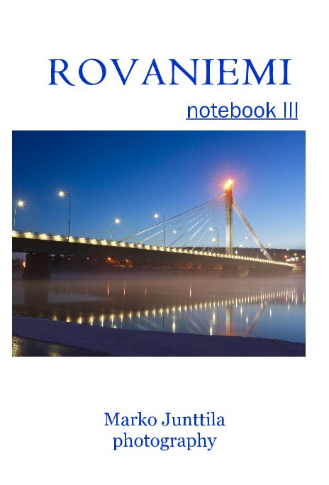 Ver ROVANIEMI notebook III por Marko Junttila photography