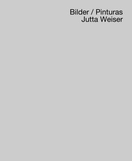 Bilder / Pinturas Jutta Weiser book cover