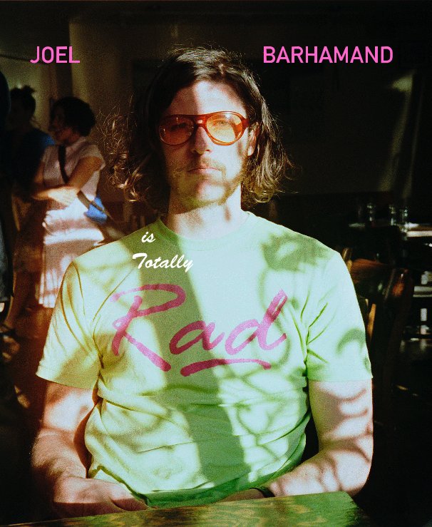 Visualizza JOEL BARHAMAND is Totally Rad di Joel Barhamand