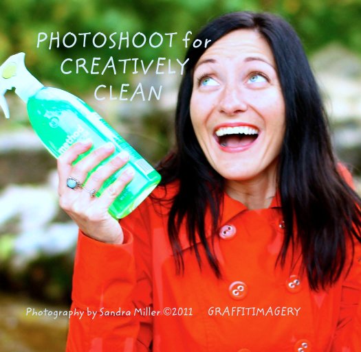View PHOTOSHOOT for
       CREATIVELY
              CLEAN by Photography by Sandra Miller ©2011      GRAFFITIMAGERY