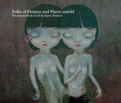 Folks of Fantasy and Places untold The second book of art by Karen Preston book cover