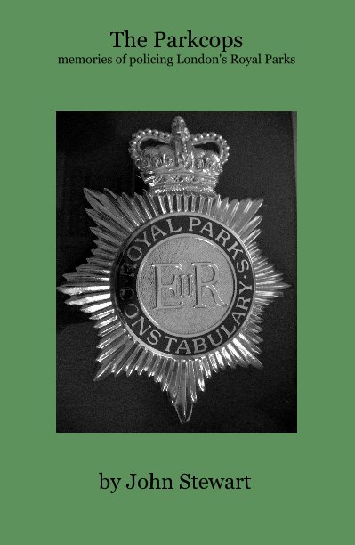 View The Parkcops memories of policing London's Royal Parks by John Stewart