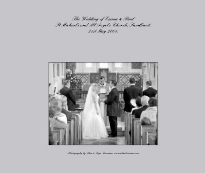 The Wedding of Emma & Paul St Michael's and All Angel's Church, Sandhurst. 31st May 2008. book cover