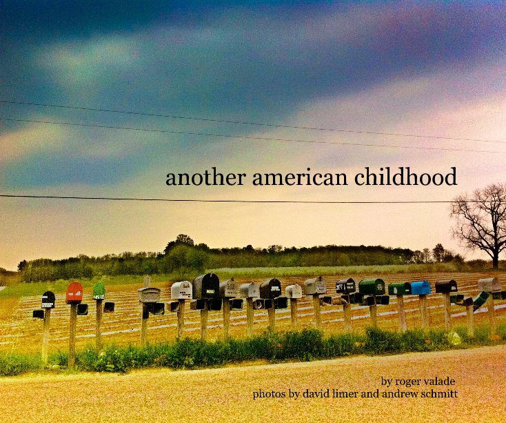 View Another American Childhood by Roger Valade with Photos by David Limer and Andrew Schmitt