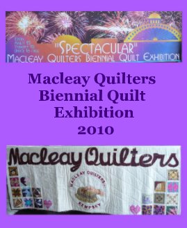 Macleay Quilters Exhibition 2010 & Wendy's Quilts book cover
