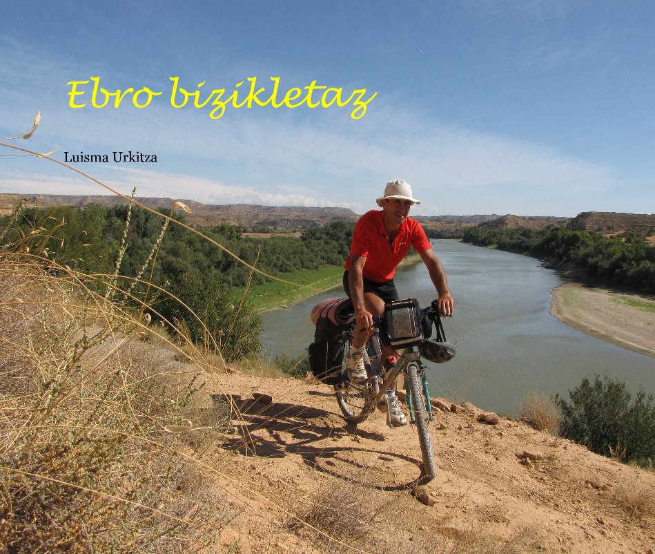 View Ebro bizikletaz by Luisma Urkitza