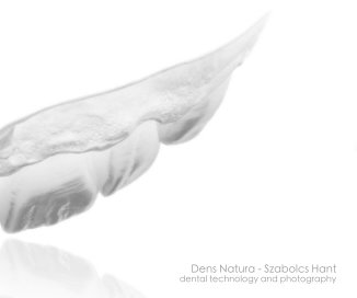 Dens Natura - Szabolcs Hant - Dental technology and photography book cover