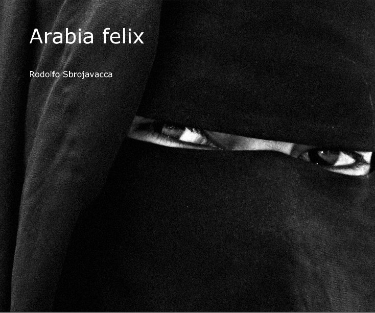 View Arabia felix by Rodolfo Sbrojavacca