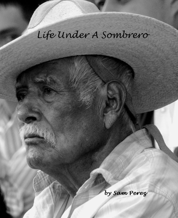 Life Under A Sombrero nach Sam Perez anzeigen