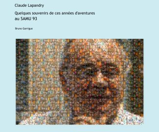 Claude Lapandry Quelques souvenirs de ces années d'aventures au SAMU 93 book cover