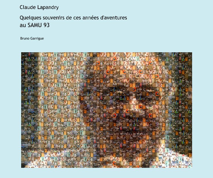 View Claude Lapandry Quelques souvenirs de ces années d'aventures au SAMU 93 by Bruno Garrigue