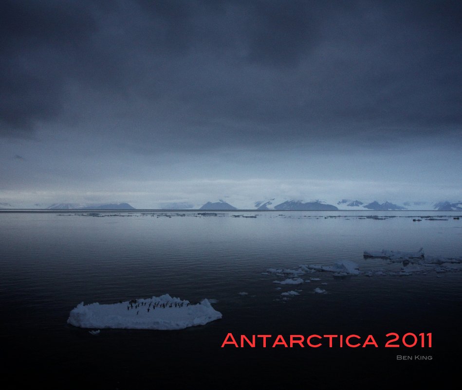 View Antarctica 2011 by Ben King