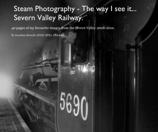 Steam Photography - The way I see it... Severn Valley Railway. book cover