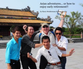 Asian adventures... or how to enjoy early retirement!! book cover