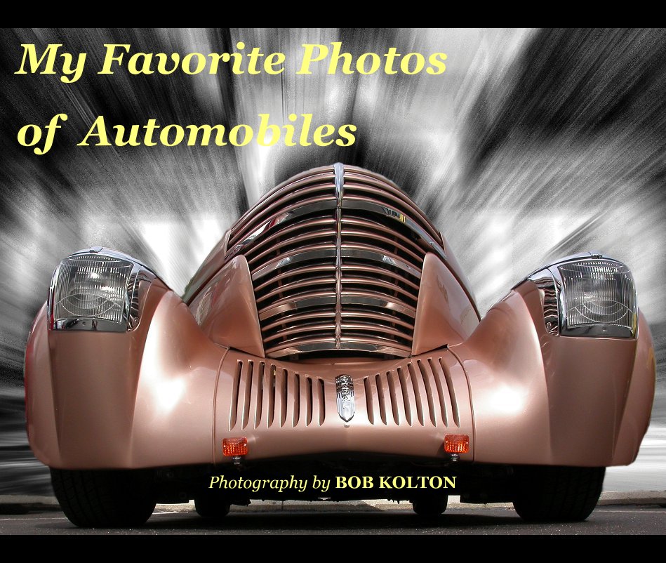 View My Favorite Photos of Automobiles by Photography by BOB KOLTON