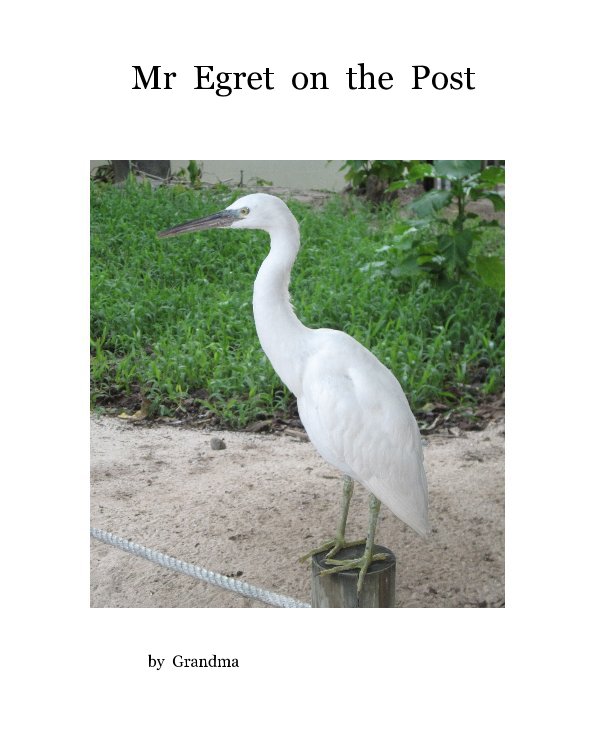 Bekijk Mr Egret on the Post op Grandma