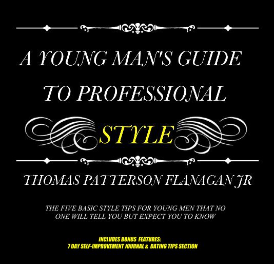 Ver A YOUNG MAN'S GUIDE TO PROFESSIONAL STYLE (DELUXE) por THOMAS PATTERSON FLANAGAN