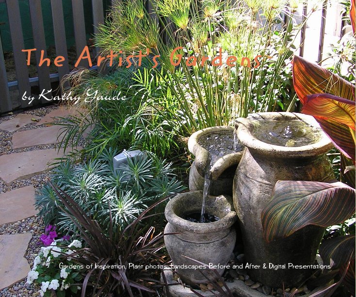 View The Artist's Gardens by Kathy Yaude