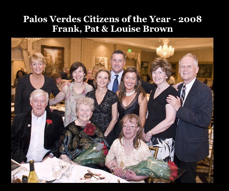 View Palos Verdes Citizens of the Year - 2008 Frank, Pat & Louise Brown by Bob Applegate