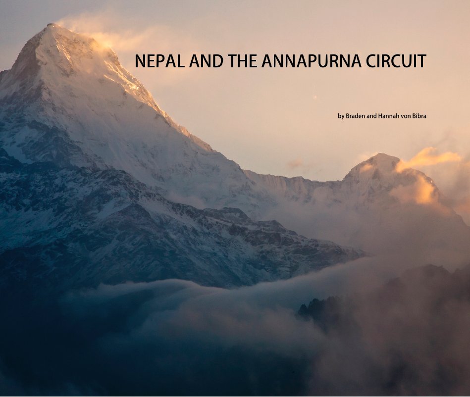 View NEPAL AND THE ANNAPURNA CIRCUIT by Braden and Hannah von Bibra